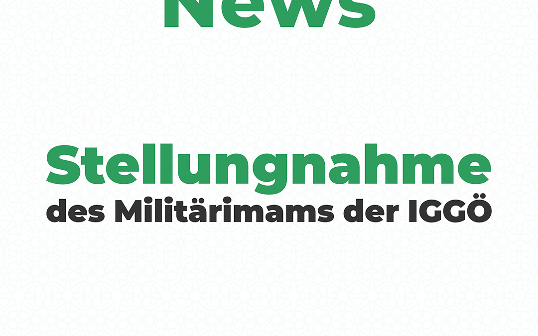 Stellungnahme des Militärimams der Islamischen Glaubensgemeinschaft in Österreich